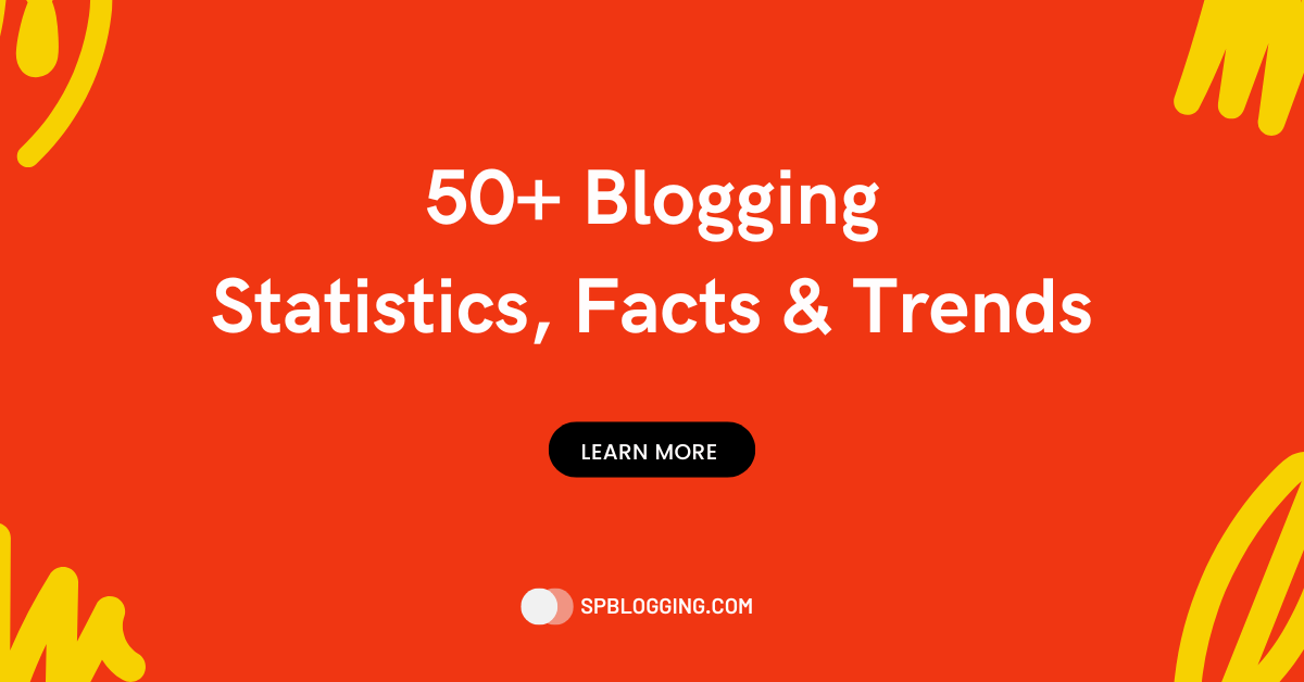 Top Blogging Statistics, Facts and Trends